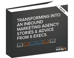 transforming_into_an_inbound_marketing_agency_stories_advice_from_6_execs_ebook_cover.png